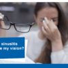 Can sinusitis damage my vision